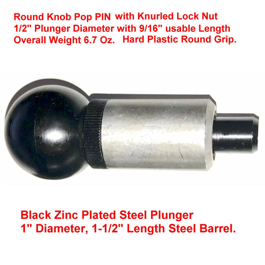 1/2" Dia Plunger Premium 'POP' Pull Pins | 1" Diameter x 1-1/2" Length Weld ON Steel Barrel | 1/2" Diameter Spring Loaded Zinc Plated Steel Plunger | Plastic ROUND Knob | Knurled Loc